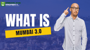 Read more about the article What Is Mumbai 3.0? | Third Mumbai City Explained for Buyers & Investors